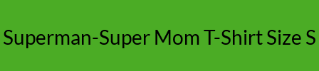 Superman-Super Mom T-Shirt Size S
